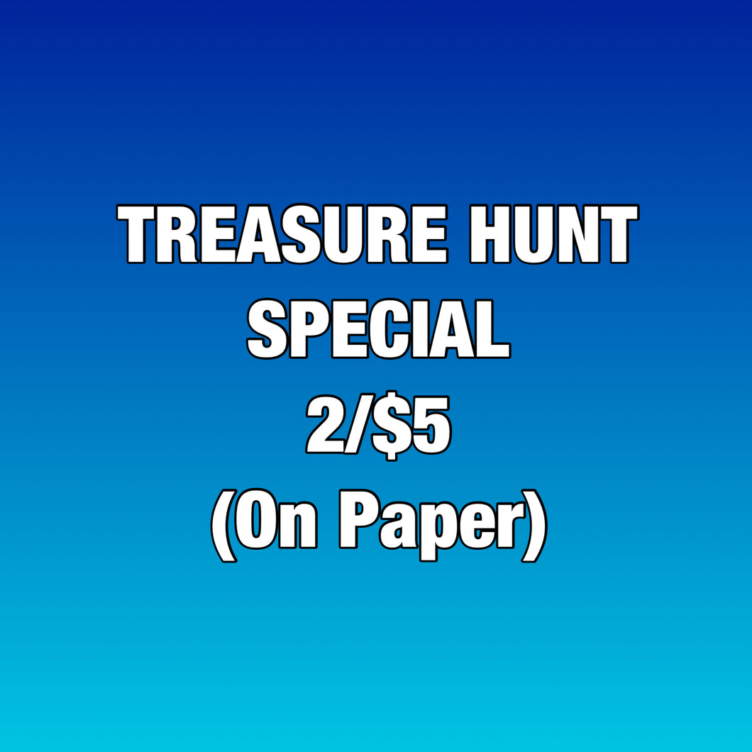 2/$5 TREASURE HUNT SPECIAL (ON PAPER)