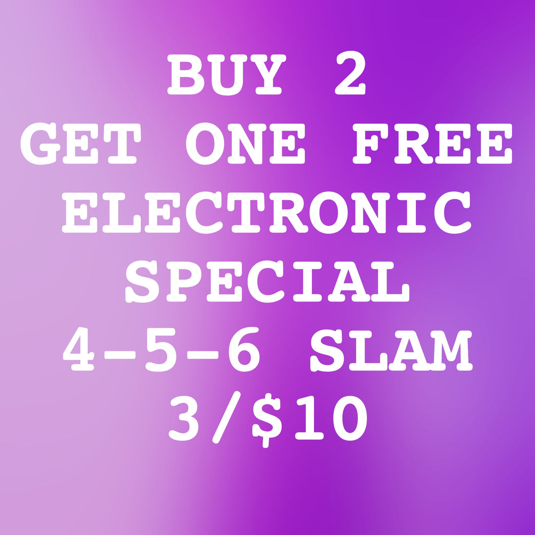 4-5-6 Electronic Special (Buy 2/Get 1 Free)